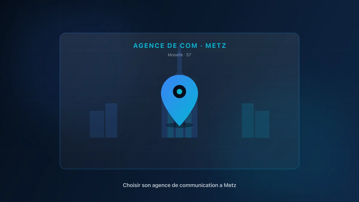 Choisir une agence de communication à Metz : 6 critères pour bien décider