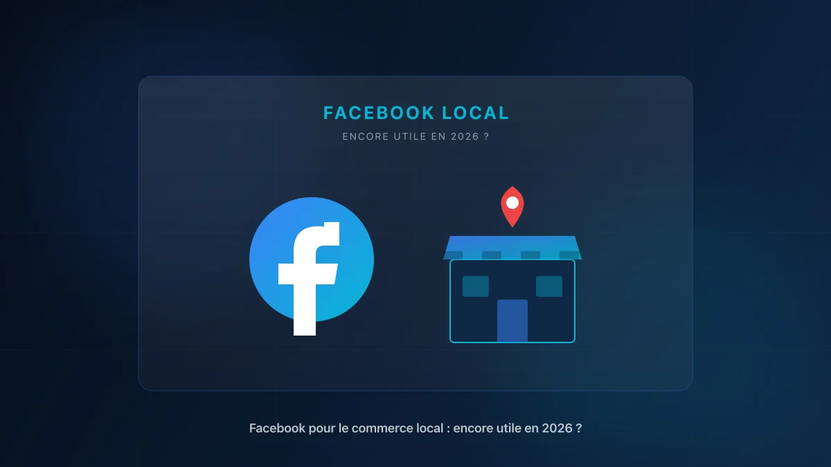 Facebook pour un commerce local en 2026 : audience, groupes et Meta Ads géolocalisées